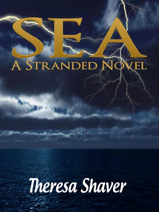 Title details for Sea by Theresa Shaver - Available